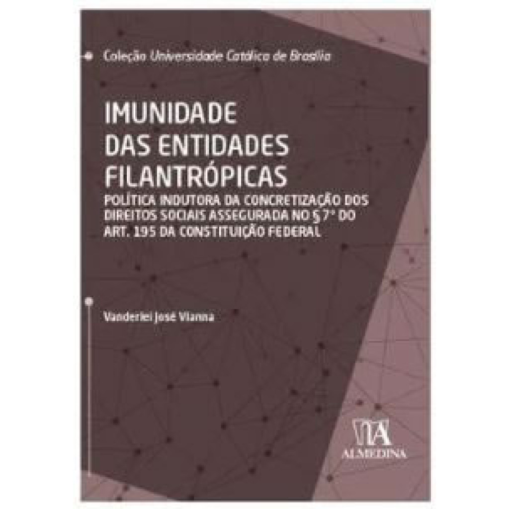 IMUNIDADE DAS ENTIDADES FILANTRÓPICAS POLÍTICA INDUTORA DA CONCRETIZAÇÃO DOS DIREITOS SOCIAIS ASSEGURADA NO § 7° DO ART. 195 DA CONSTITUIÇÃO FEDERAL