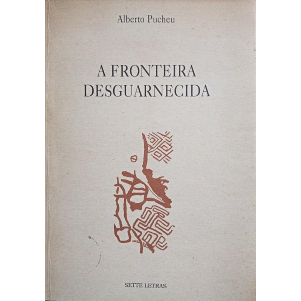 A Fronteira Desguarnecida - Autografado autor Alberto Pucheu