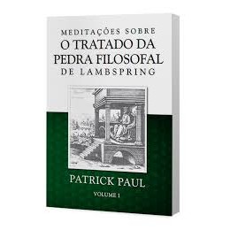 Imagem Meditações Sobre O Tratado da Pedra Filosofal de Lambspring - Volume 1 de Patrick Paul 7420467