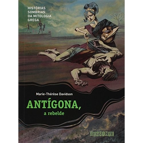 Livro Antígona, a Rebelde Histórias Sombrias da Mitologia Grega de Marie-Thérèse Davidson, traduzido por ... 7454211