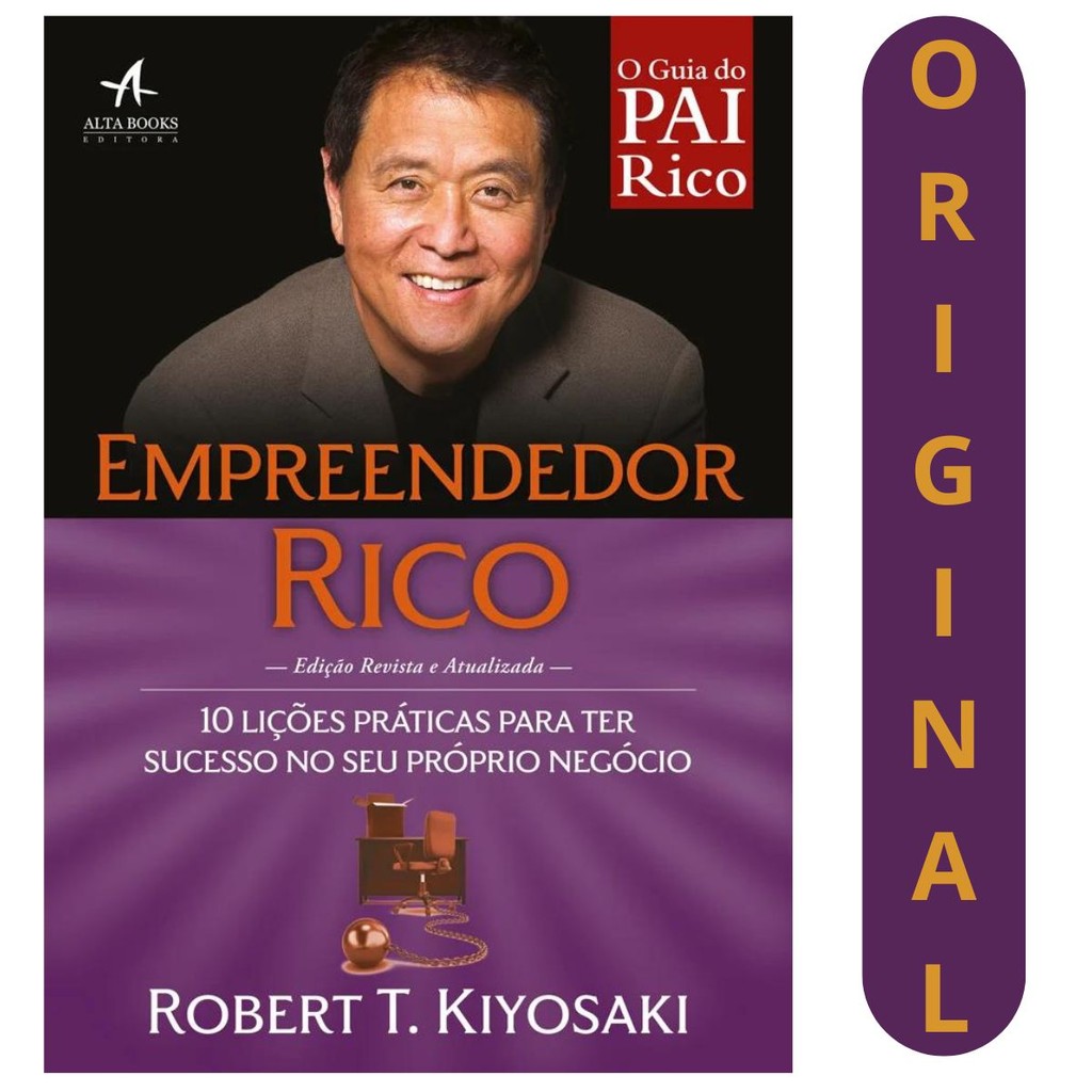 Empreendedor Rico | Robert Kiyosaki | 10 Lições Práticas Para Ter Sucesso No Seu Próprio Negócio