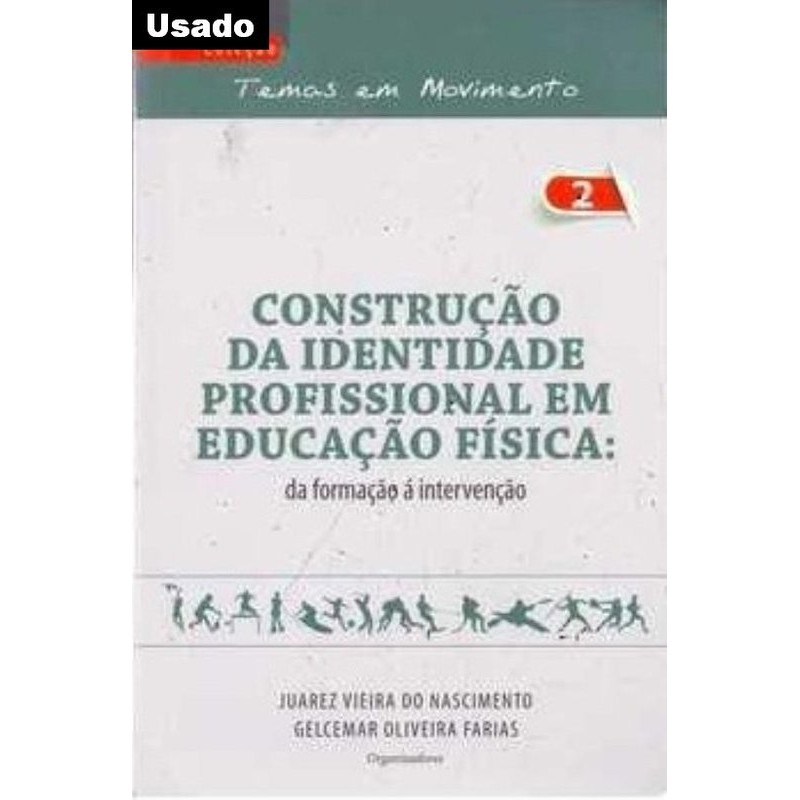 Juarez Vieira do Nascimento e Outros  ( Org. ) - Construcao da Identidade Profissional em Educacao Fisica Volume 2