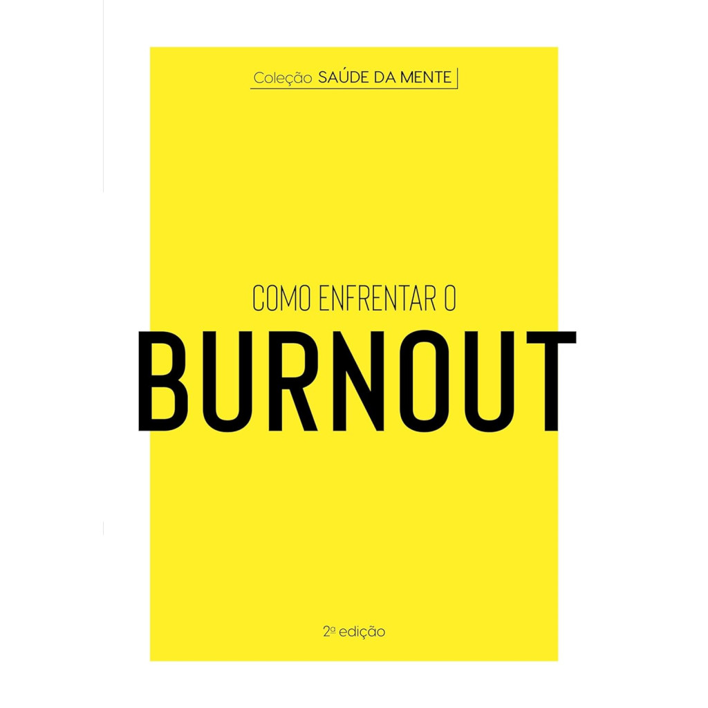 COLEÇÃO SAÚDE DA MENTE - COMO ENFRENTAR O BURNOUT