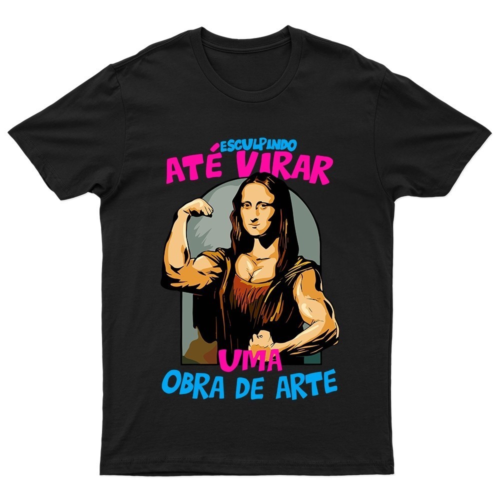 Camiseta Feminina Esculpindo Até Virar Uma Obra de Arte Blusa cademia Treino Monalisa Meme