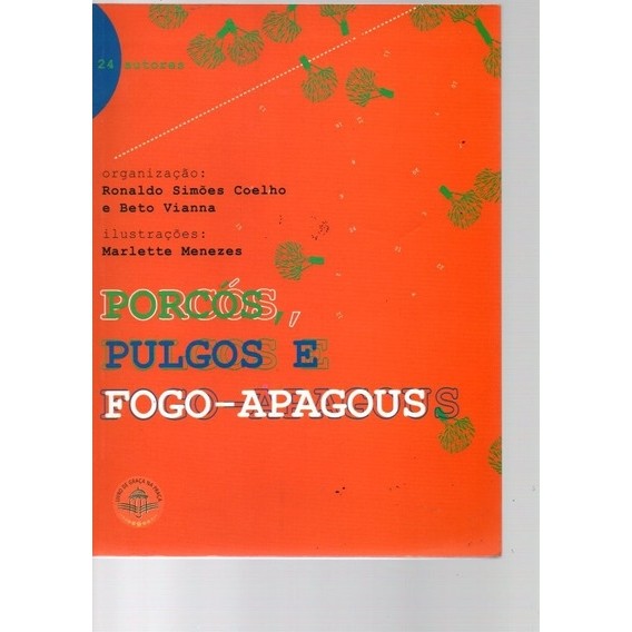Porcós, pulgos e fogo-apagous autor Ronaldo Simoes; Beto Vianna e outros