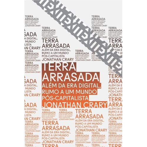 Terra Arrasada: Além Da Era Digital, Rumo A Um Mundo Pós-capitalista de Jonathan Crary 7469115