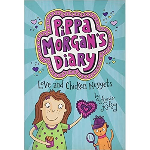 PIPPA MORGAN''S DIARY LOVE AND CHICKEN NUGGETS autor ANNIE KELSEY