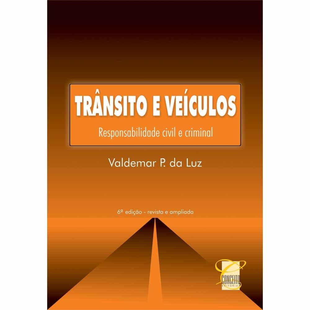 Livro: Trânsito e Veículos - Responsabilidade Civil e Criminal Autor: Valdemar Pereira da Luz (Novo, Lacrado)