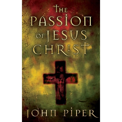 The Passion Of Jesus Christ de John Piper 7414118