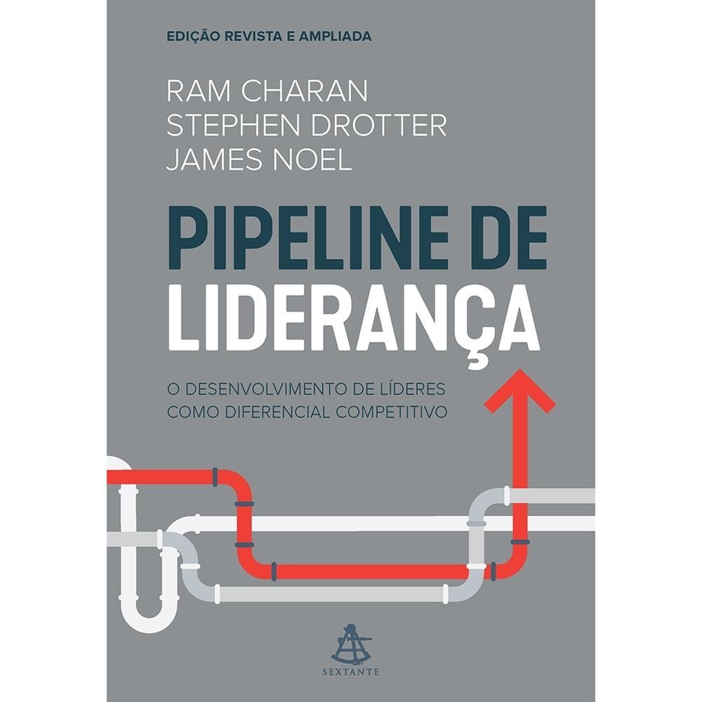 Livro Pipeline de liderança por RAM CHARAN, STEPHEN DROTTER E JAMES NOEL Editora GRUPO SEXTANTE