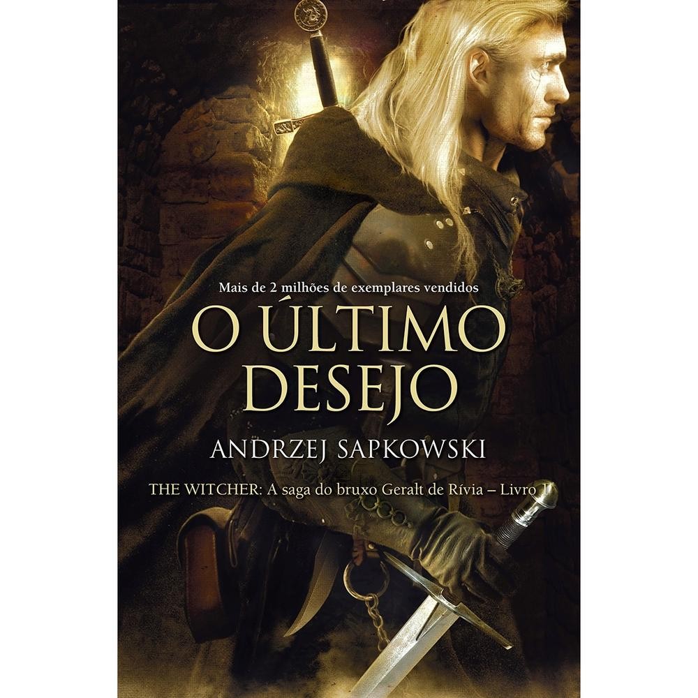 O último desejo - The Witcher - A saga do bruxo Geralt de Rívia - POA