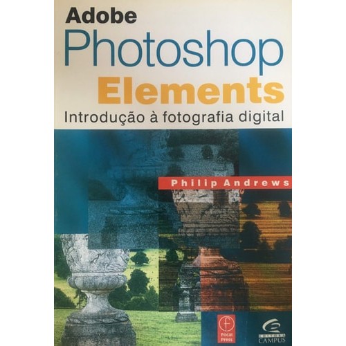 Adobe Photoshop Elements: Introdução À Fotografia Digital de Philip Andrews 7414170