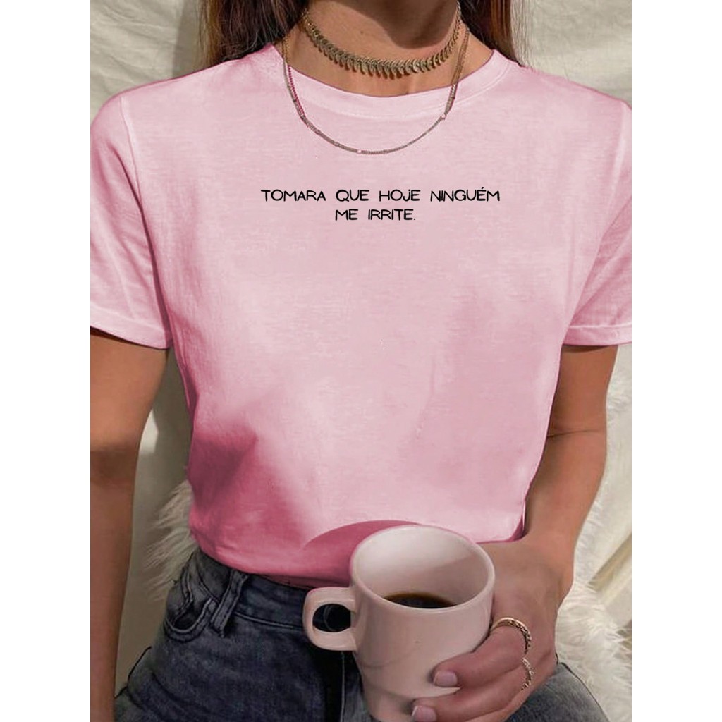 Camiseta Feminina Estampada Frases Engraçadas Tomara Que Hoje Ninguém Me Estresse lançamento