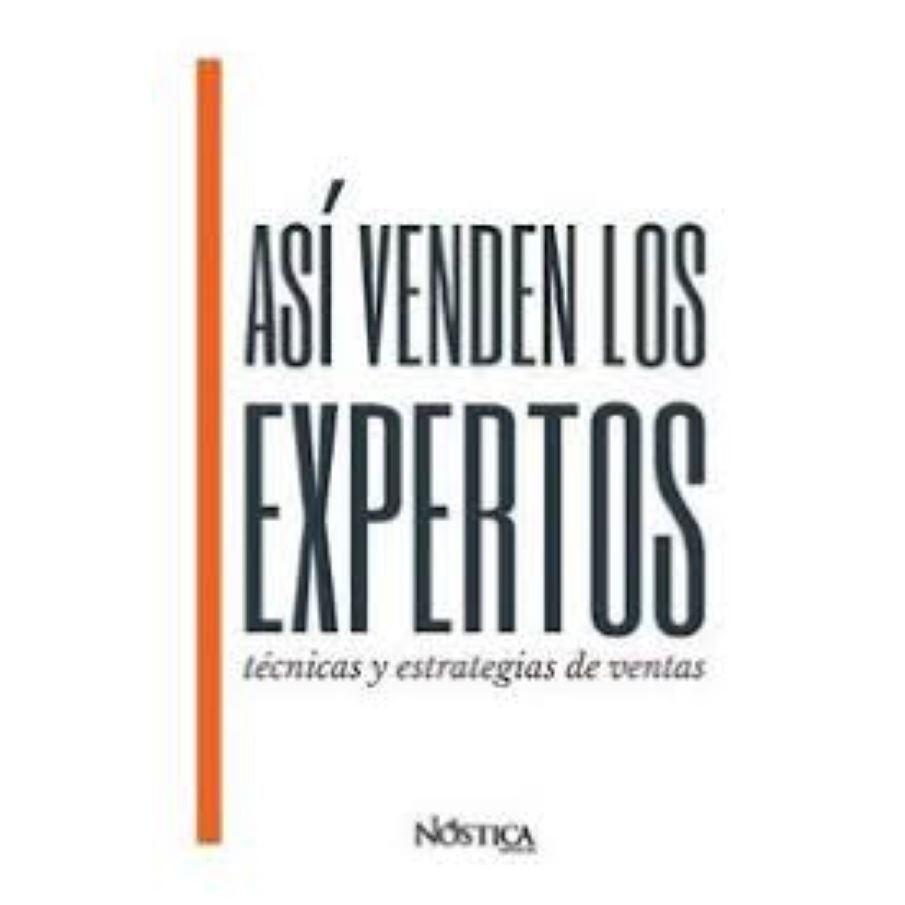 Así venden los expertos técnicas y estrategias de ventas autor editora nóstica