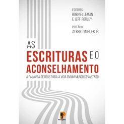 As Escrituras e o Aconselhamento | Bob Kellemen e Jeff Forley