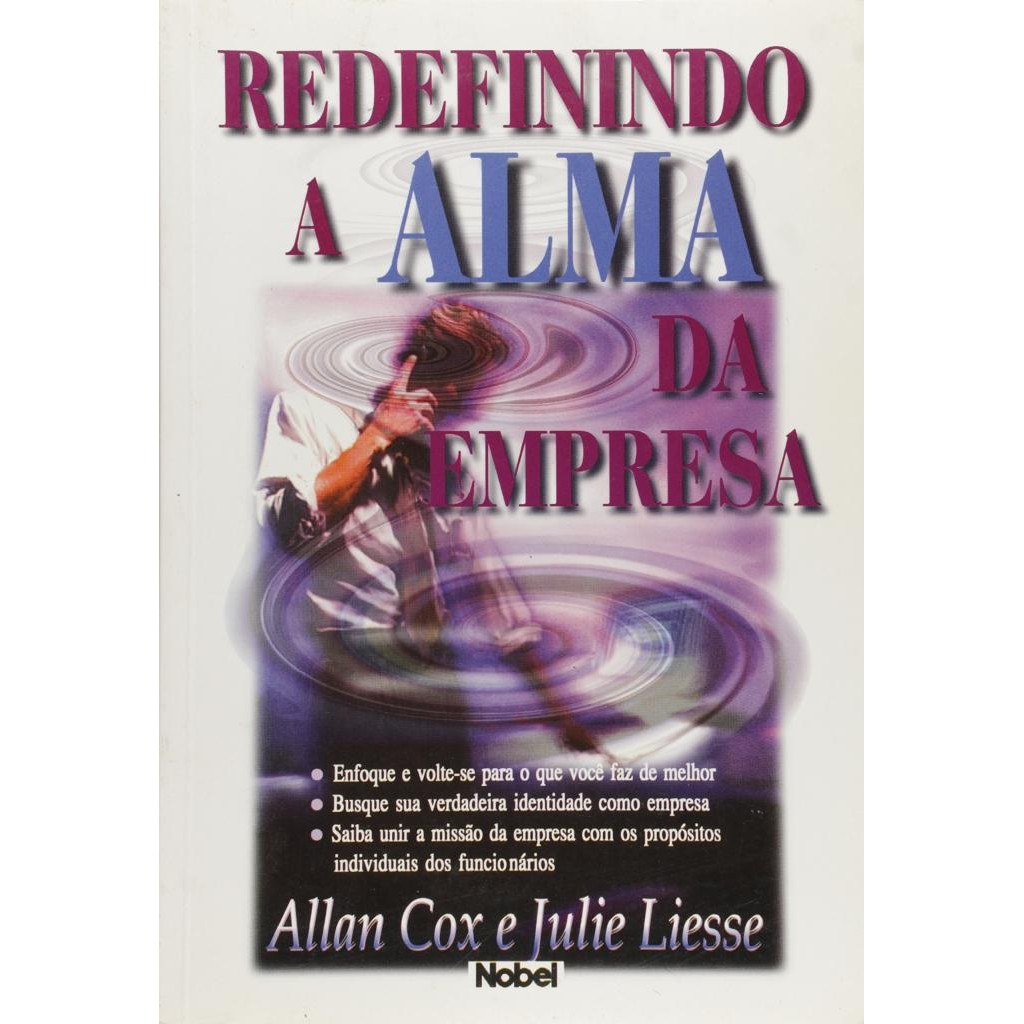 Livro: Redefinindo a Alma da Empresa Autor: Allan Cox, Julie Liesse (Novo, Lacrado)
