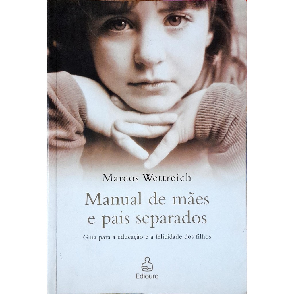 Manual de Mães e Pais Separados - Marcos Wettreich