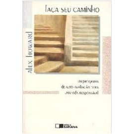 Faça Seu Caminho:um Programa de Auto-avaliação para uma Vida autor Alex Howard