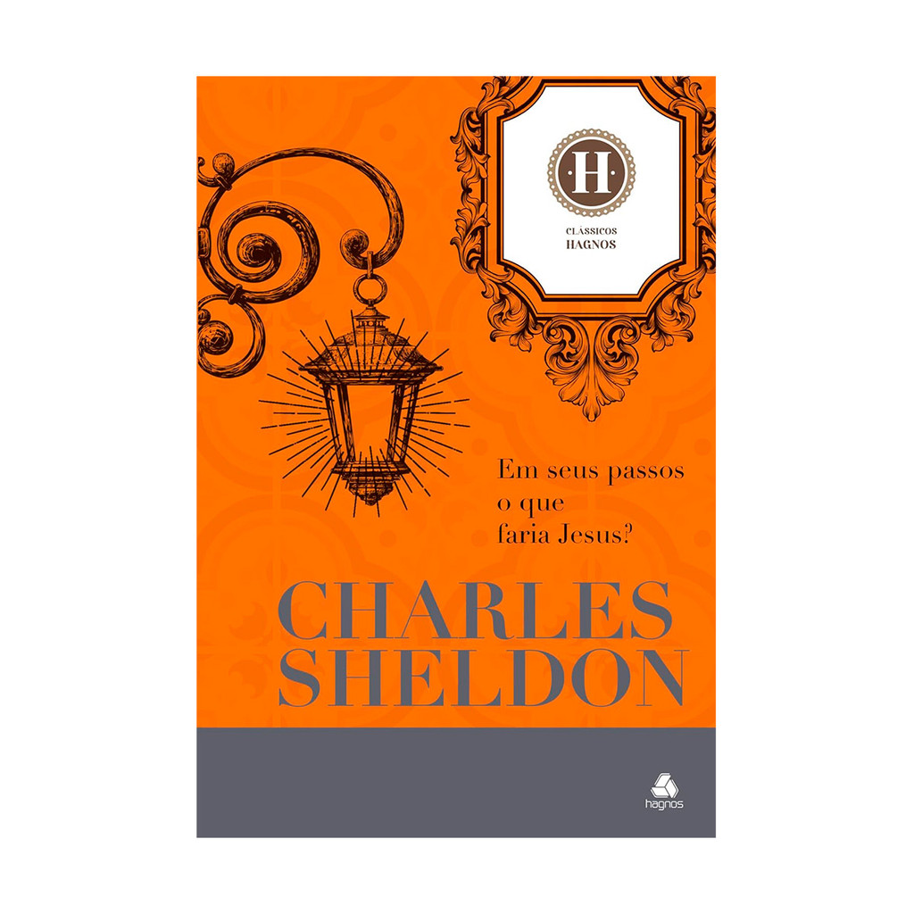 Em Seus Passos o que Faria Jesus? - Edição Luxo - Charles Sheldon