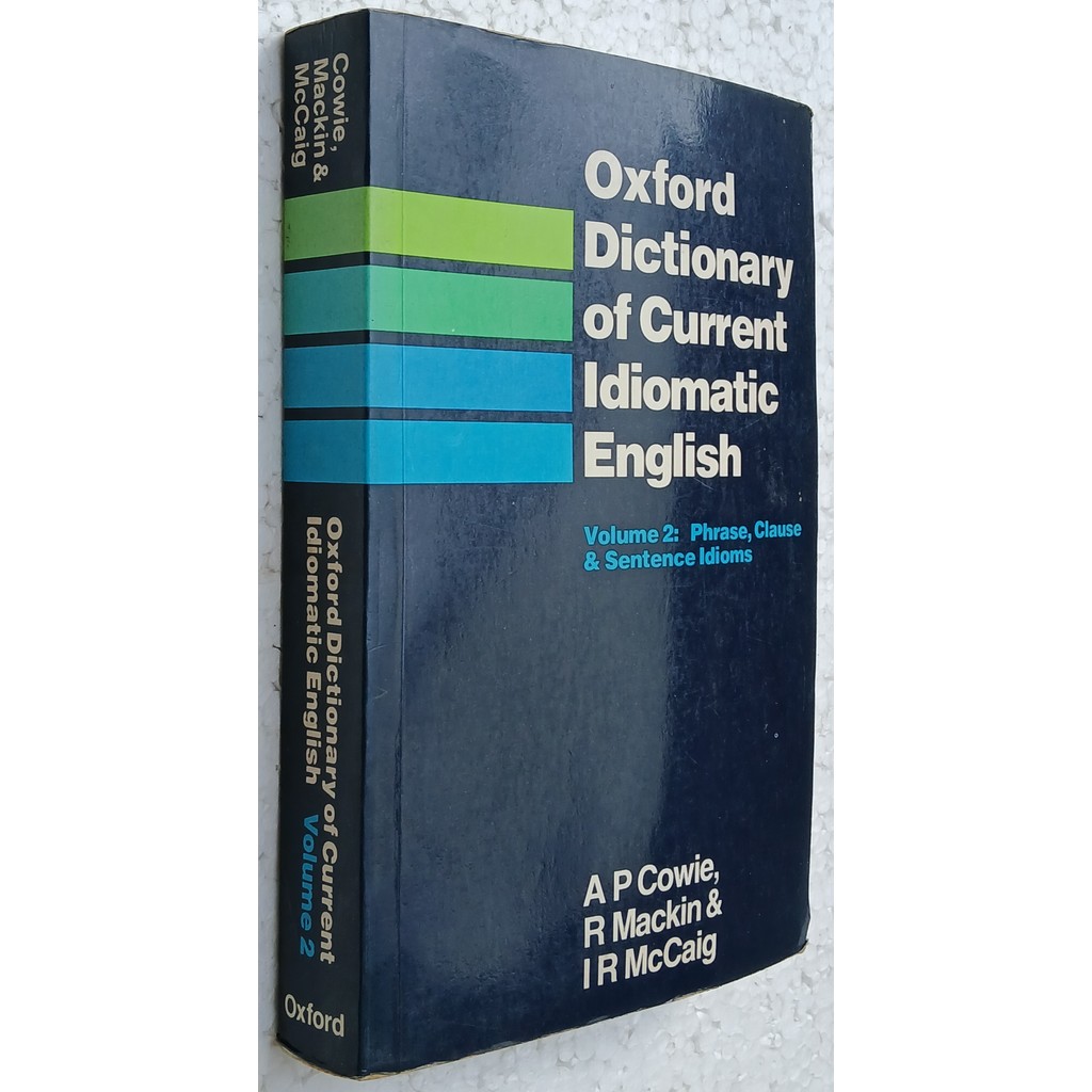 Volume 2: Oxford Dictionary Of Current Idiomatic English - phrase, clause, sentence idioms de A P Cowie; ... 6772630