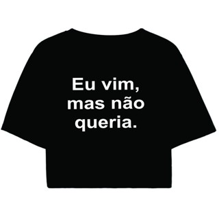 Cropped Feminino Preto Tumblr blogueira Eu vim, mas não queria. feminina manga curta em Oferta na Shopee
