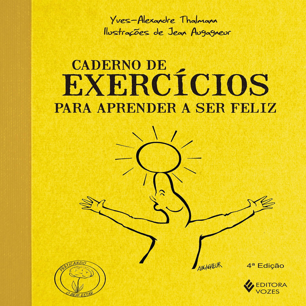 caderno de exercícios para aprender a ser feliz autor yves-alexandre thalmamm (vozes)