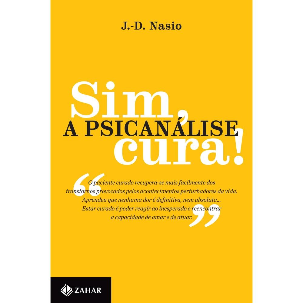 Sim, a psicanálise cura! - Zahar