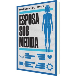 Esposa Sob Medida | Uma Ficção Especulativa da Autora de "Sons de Ferrugem e Ecos de Borboleta" | Noemi Nicoletti em Oferta na Shopee