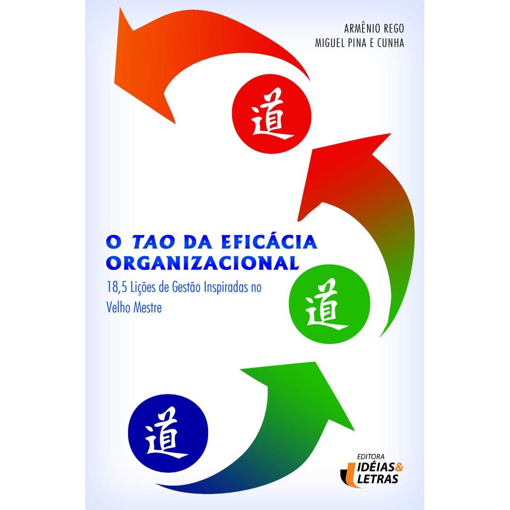 Livro: O Tao da Eficácia Organizacional Autor: Arménio Rego e Miguel Pina e Cunha (Novo, Lacrado)