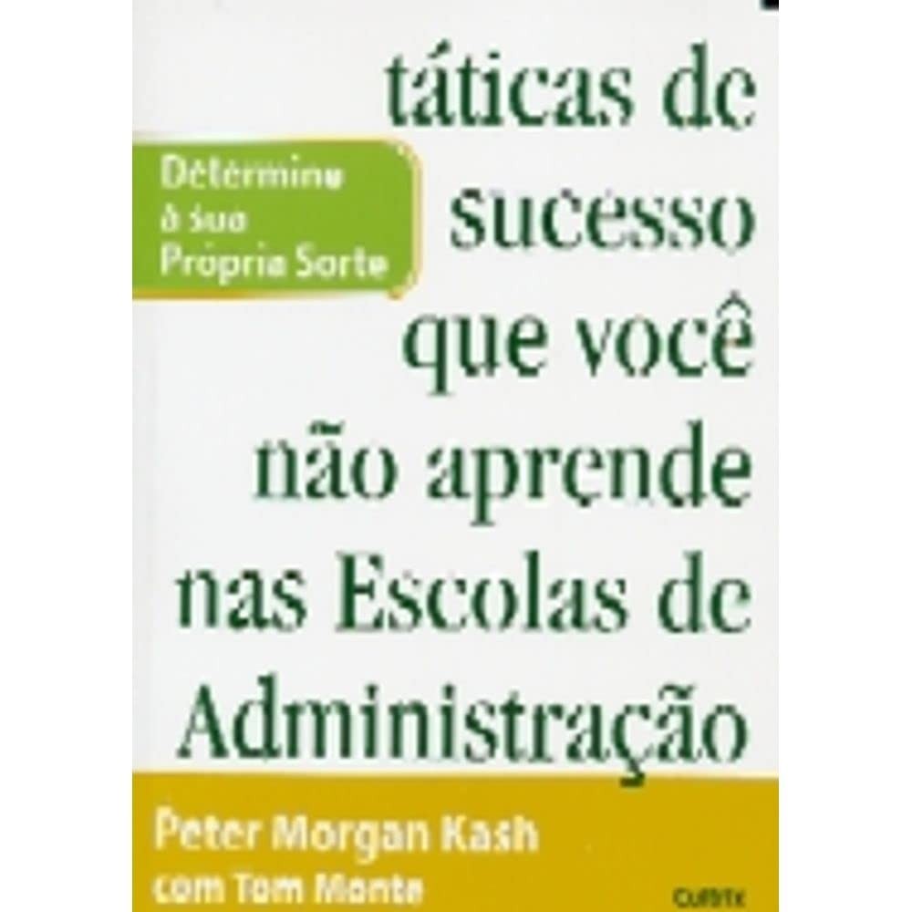 Livro: Determine a Sua Própria Sorte Autor: Peter Morgan Kash e Tom Monte (Outlet)