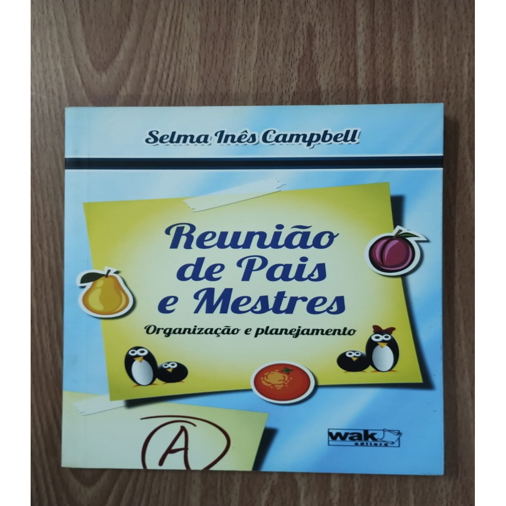 Reunião de Pais e Mestres - Organização e Planejamento autor Selma Inês Campbell