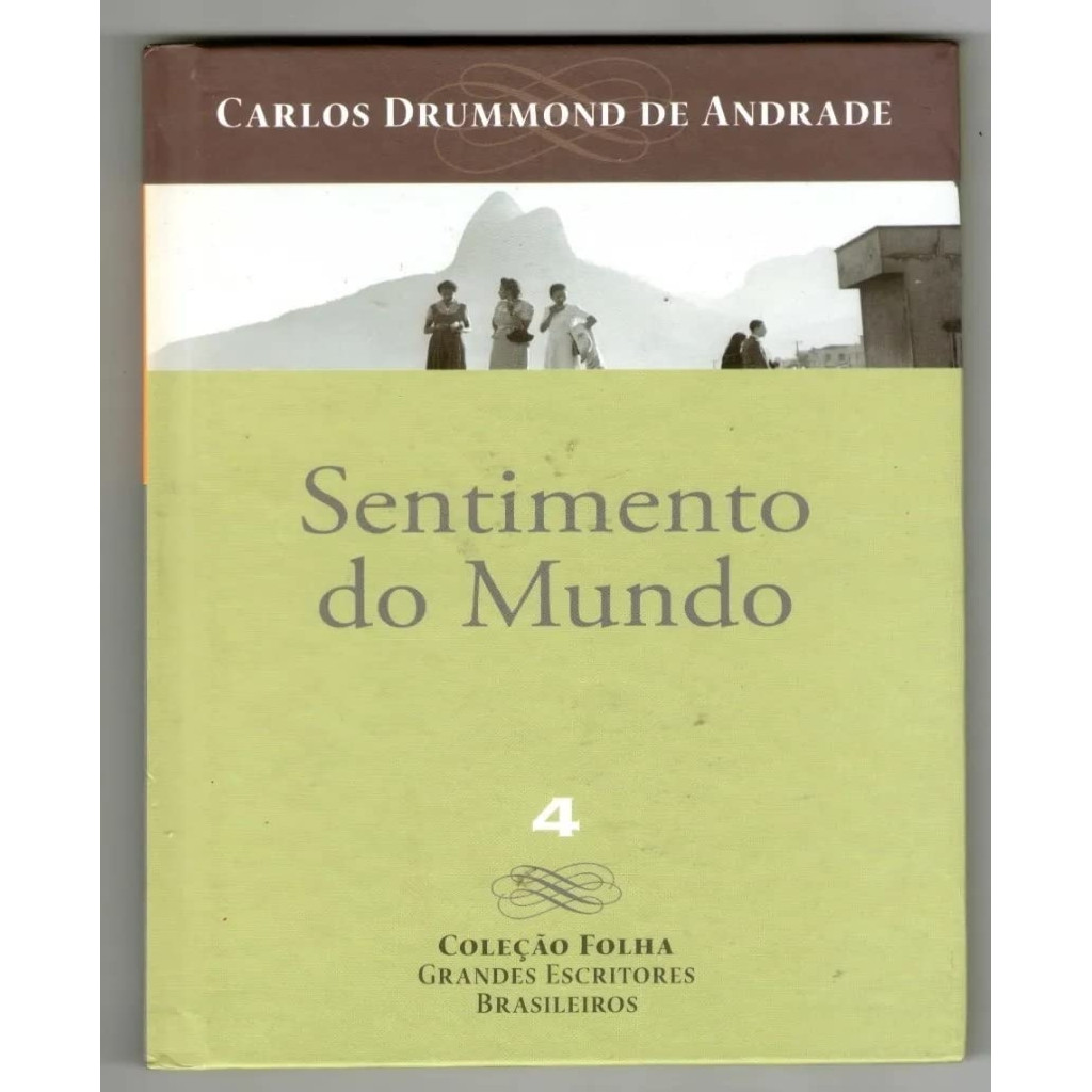 Sentimento do Mundo - Coleção Folha Grandes Escritores Brasileiros 4 autor Andrade, Carlos Drummond de