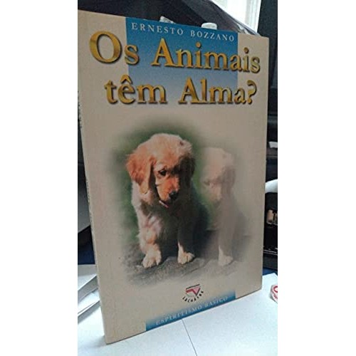 Livro Os Animais Têm Alma? de Ernesto Bozzano, traduzido por Francisco Klors Werneck 7462165