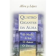Quatro gigantes da alma: o medo, a ira, o amor, o dever: O medo, a ira, o amor, o dever [Paperback] Lopez, Emilio Mira Y