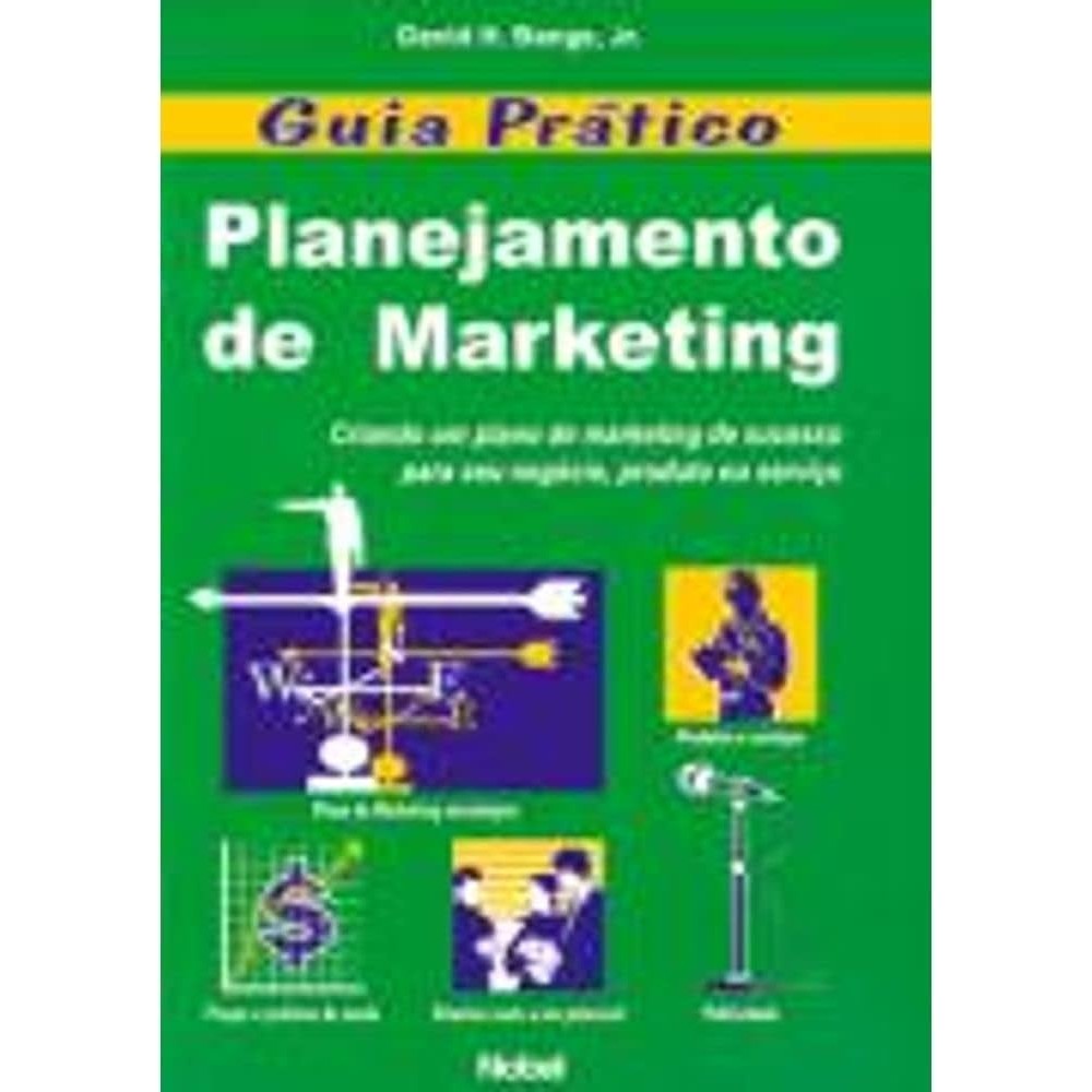 GUIA PRÁTICO PLANEJAMENTO DE MARKETING autor DAVID H. BANGS