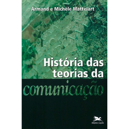 História das Teorias da Comunicação de Armand Mattelart 7435142
