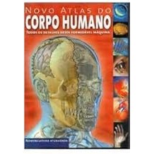 Novo Atlas do Corpo Humano. Todos os detalhes dessa formidável máquina [Unknown Binding]