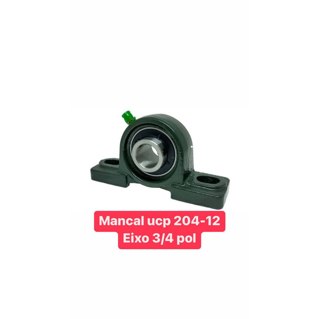 MANCAL COM ROLAMENTO UCP 204-12 EIXO 3/4 POLEGADAS = 19,05 mm