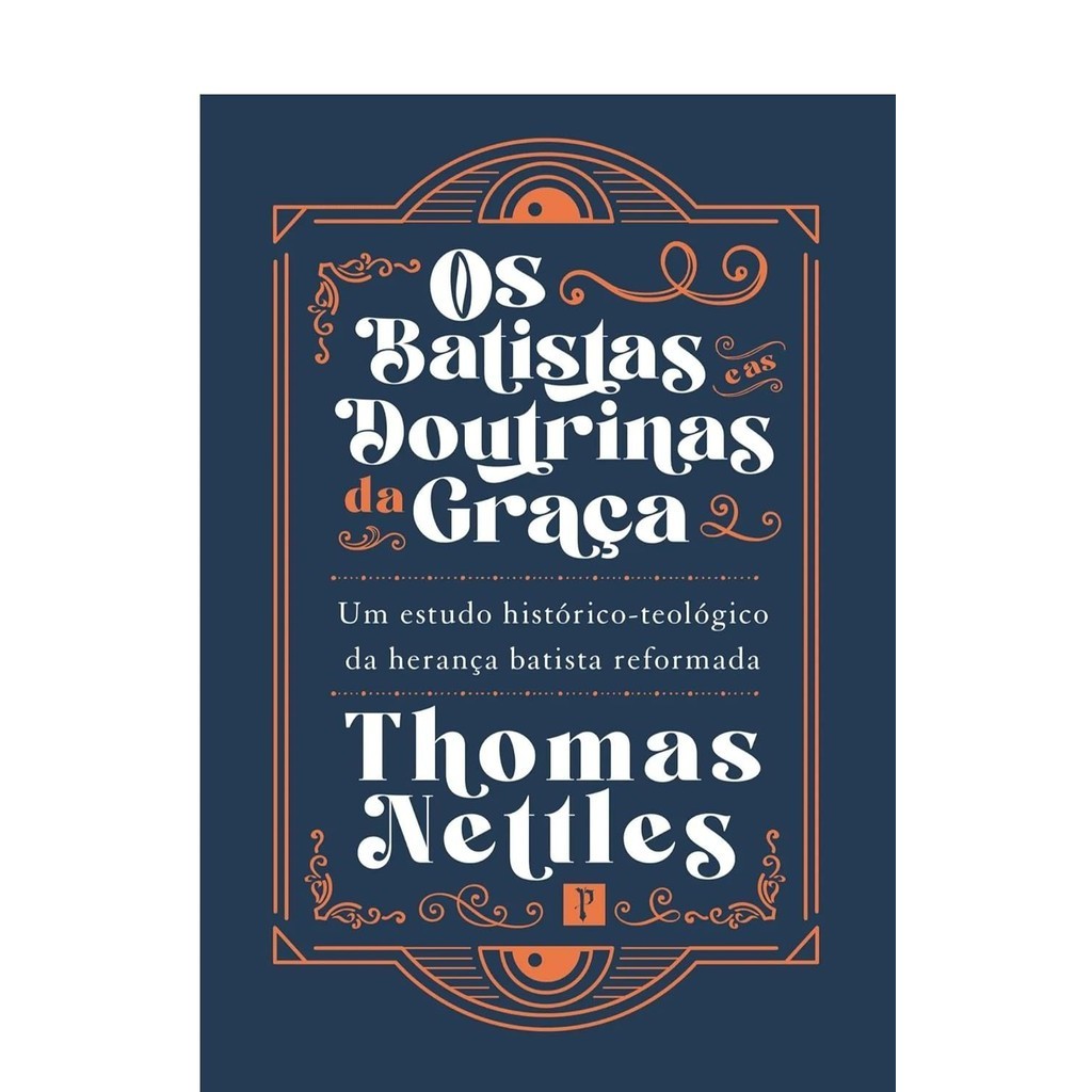 Os Batistas e as Doutrinas da Graça | Thomas Nettles em Oferta na Shopee