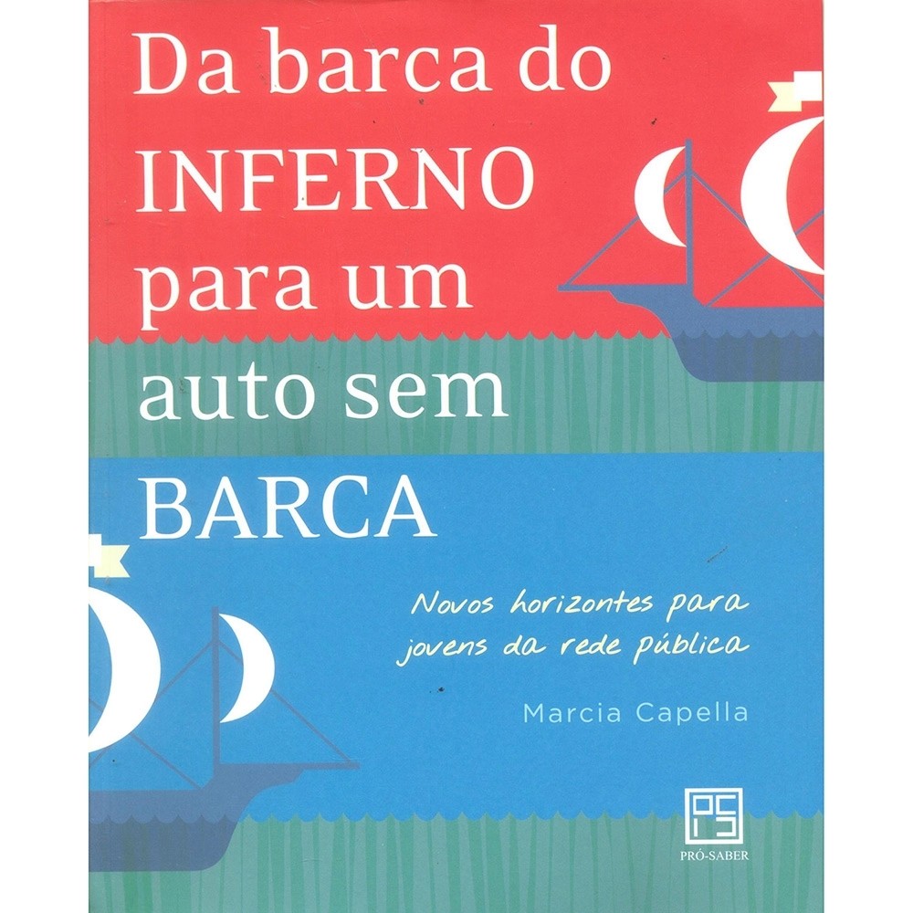 Da Barca Do Inferno Para Um Auto Sem Barca: Novos horizontes para jovens da rede pública autor Marcia Capela
