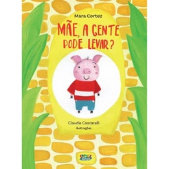Mãe, a gente pode levar? - Cortez