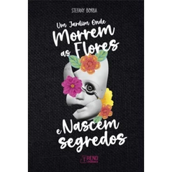 Livro Um Jardim Onde Morrem as Flores e Nascem Segredos