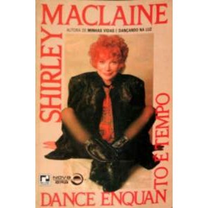 Dance Enquanto é Tempo autor Shirley Maclaine