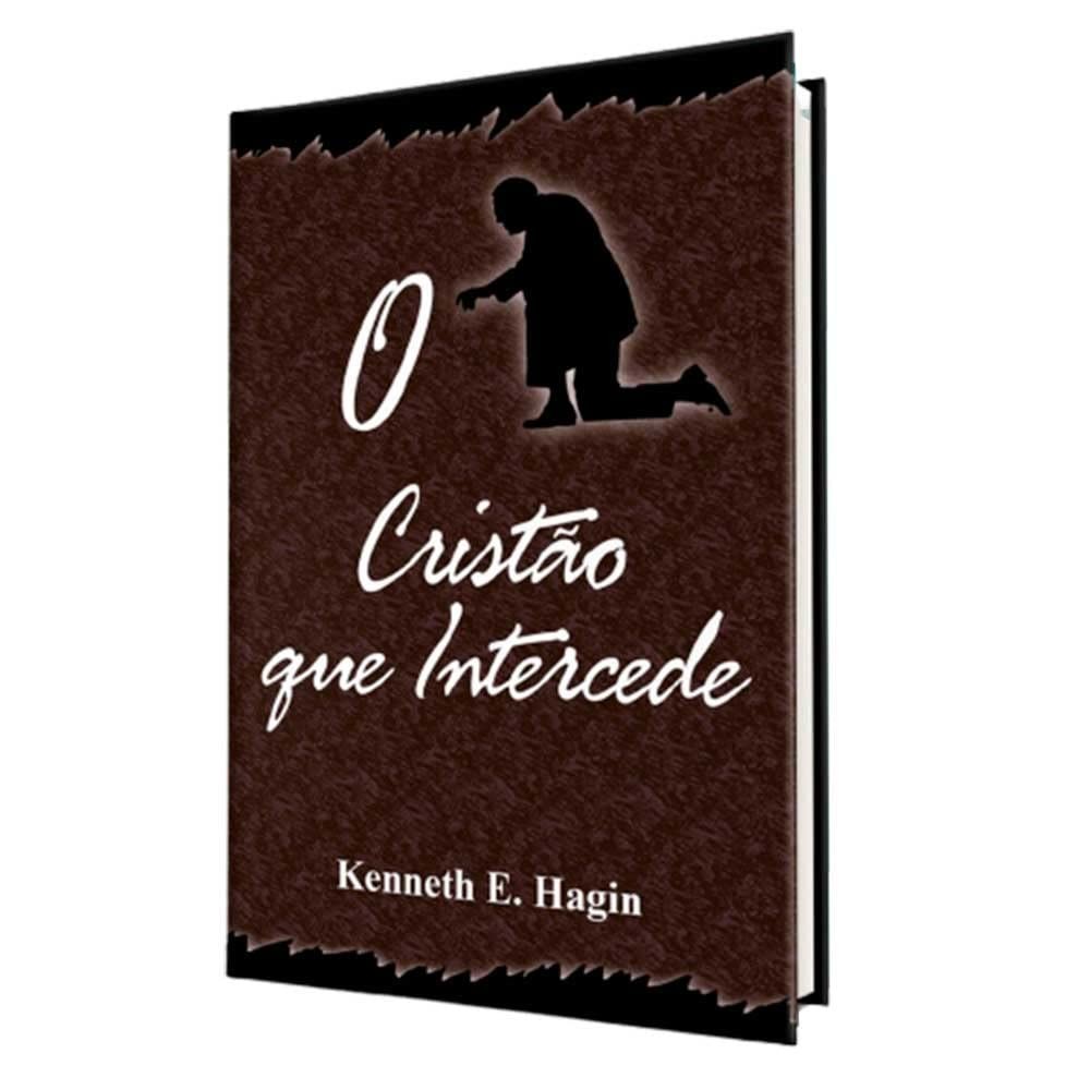 O Cristão que Intercede | Kenneth E. Hagin
