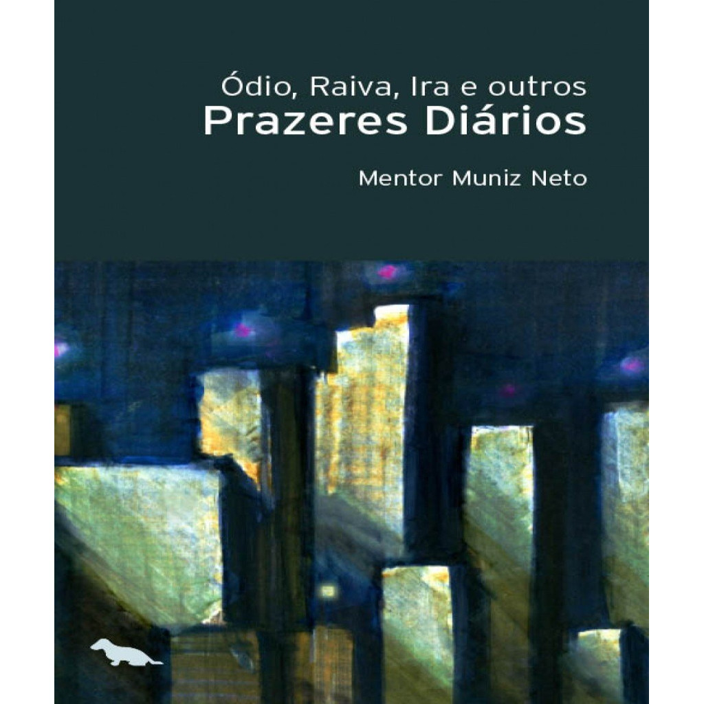 Ódio, Raiva, Ira e Outros Prazeres Diários autor Mentor Muniz Neto