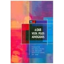 A Oab Vista Pelos Advogados: Pesquisa De Avaliacao Da Imagem Institucional Da Oab (Portuguese Edition) conselho federal