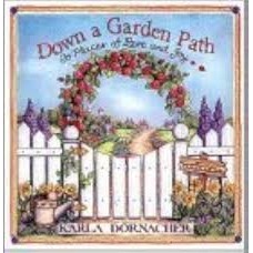 DOWN A GARDEN PATH - TO PLACES OF LOVE AND JOY autor KARLA DORNACHER