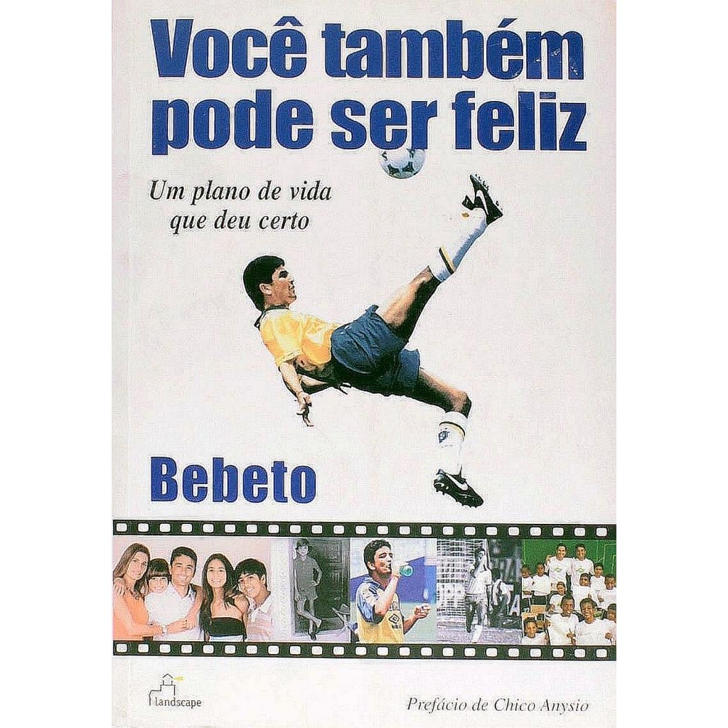 Livro: Você Também Pode Ser Feliz - Um Plano de Vida que Deu Certo - Autor: Bebeto (Novo, Lacrado)
