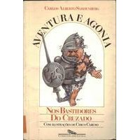 Aventura e Agonia: Nos bastidores do cruzado - Carlos Alberto Sardenberg