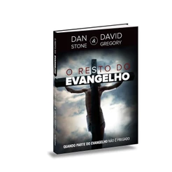 O Resto do Evangelho | Dan Stone e David Gregory